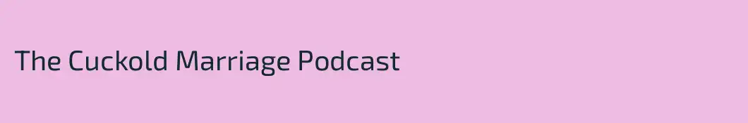The Cuckold Marriage Podcast 